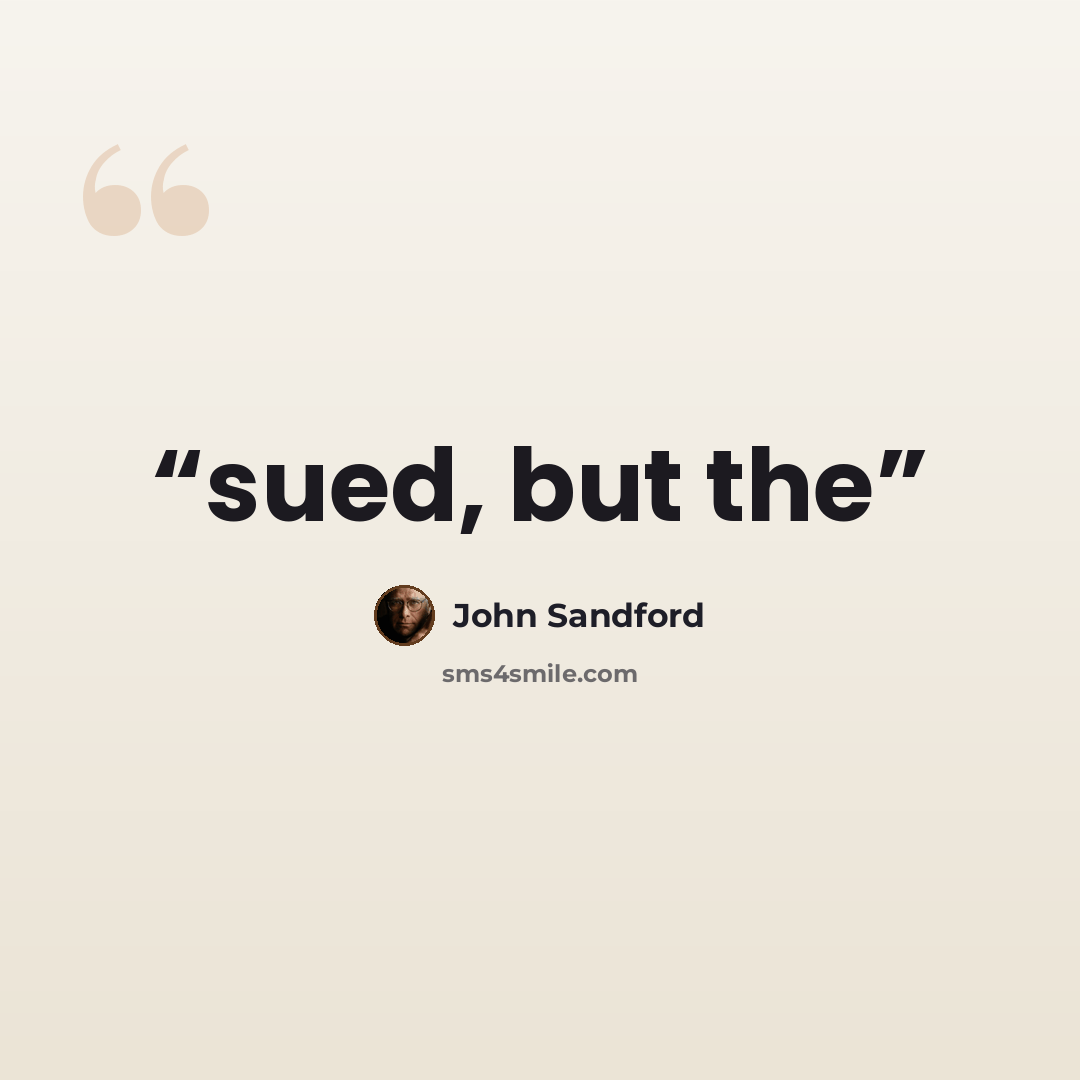 “sued, but the” quote by John Sandford