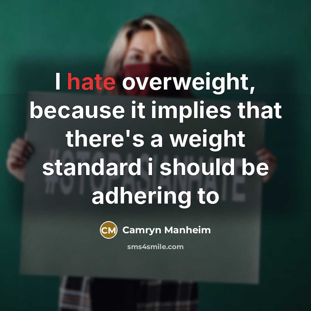 “I hate overweight, because it implies that there's a weight standard i should be adhering to” quote by Camryn Manheim
