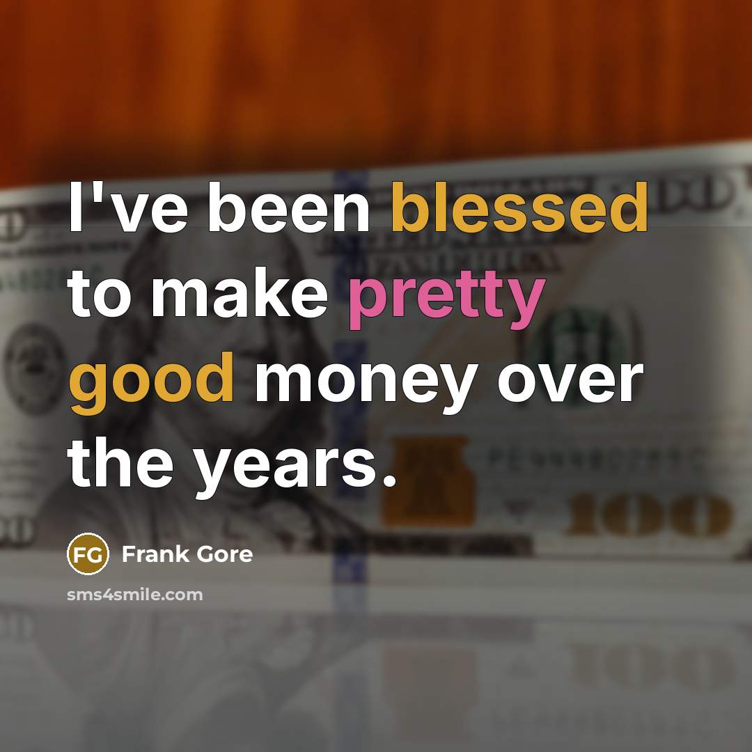 “I've been blessed to make pretty good money over the years.” quote by Frank Gore