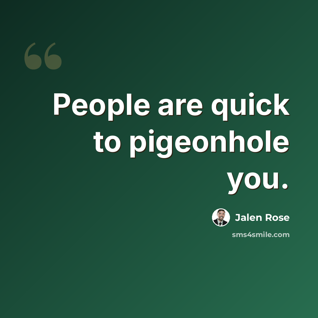 “People are quick to pigeonhole you.” quote by Jalen Rose