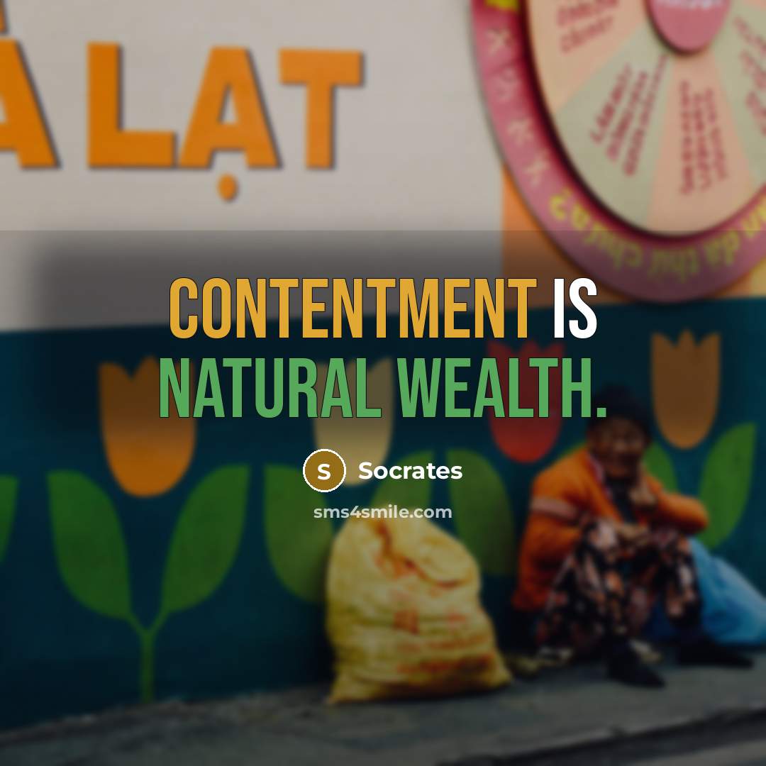 “Contentment is natural wealth.” quote by Socrates