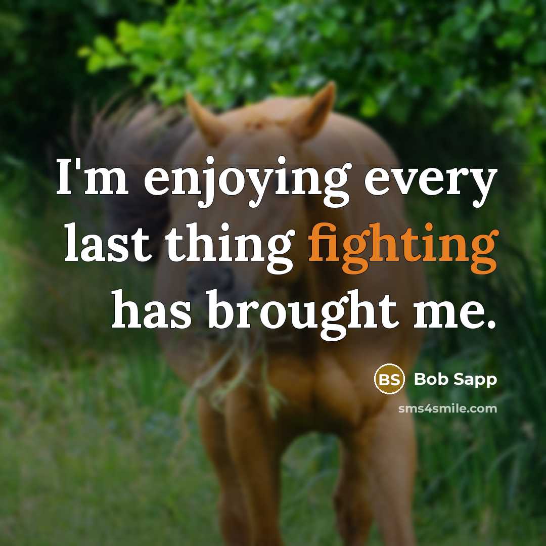 “I'm enjoying every last thing fighting has brought me.” quote by Bob Sapp