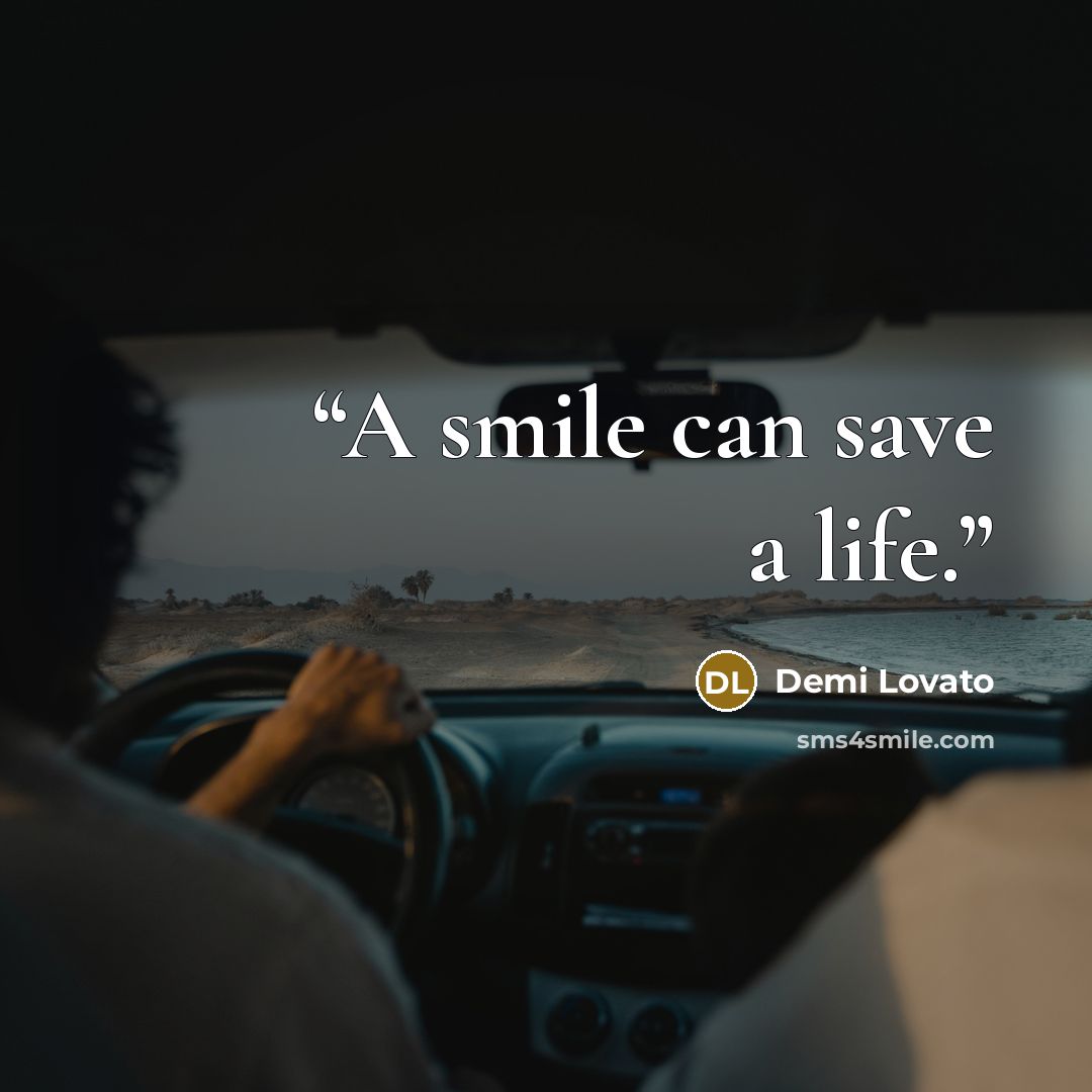 “A smile can save a life.” quote by Demi Lovato