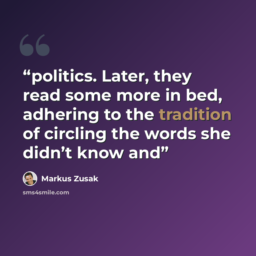 “politics. Later, they read some more in bed, adhering to the tradition of circling the words she didn’t know and” quote by Markus Zusak