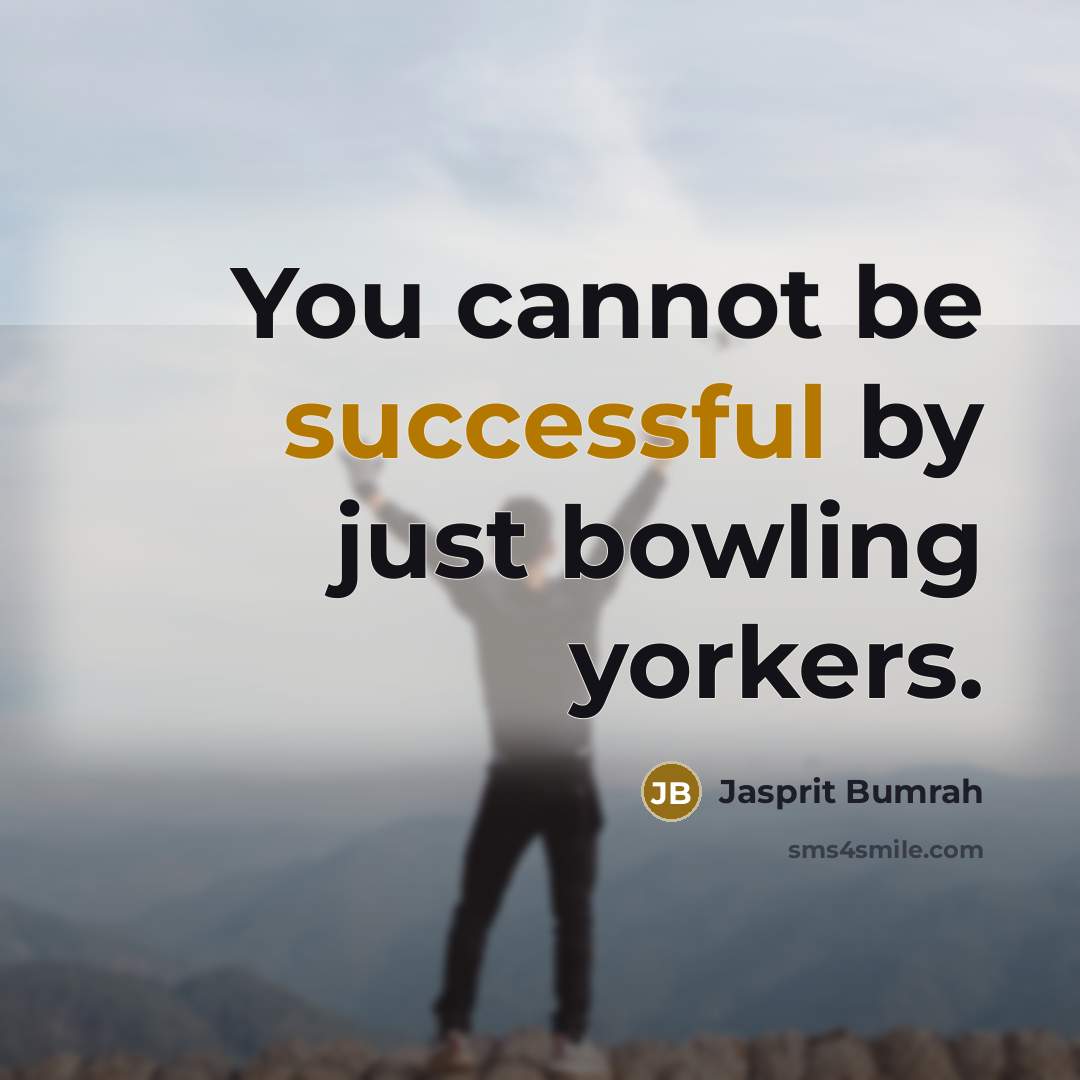 “You cannot be successful by just bowling yorkers.” quote by Jasprit Bumrah