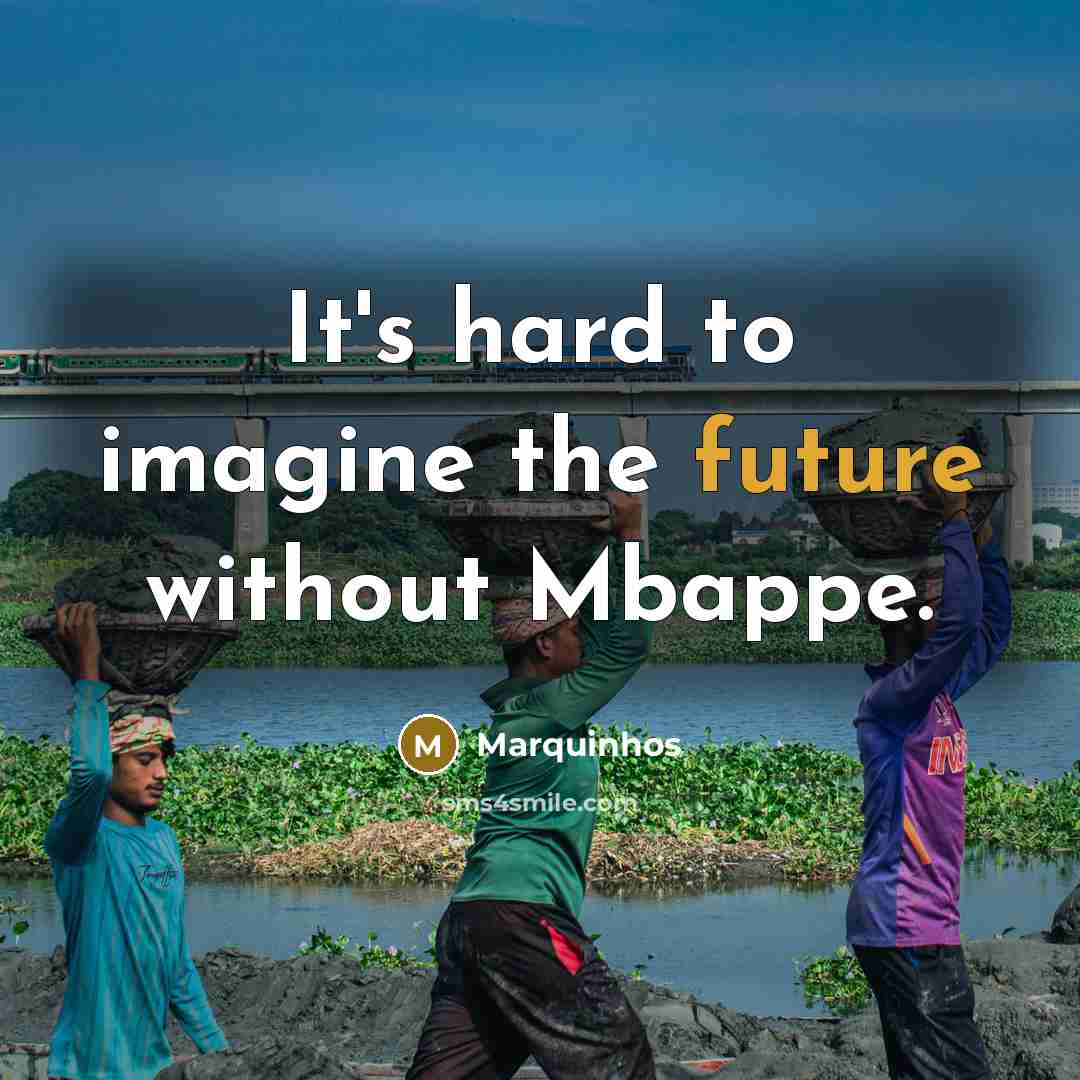 “It's hard to imagine the future without Mbappe.” quote by Marquinhos