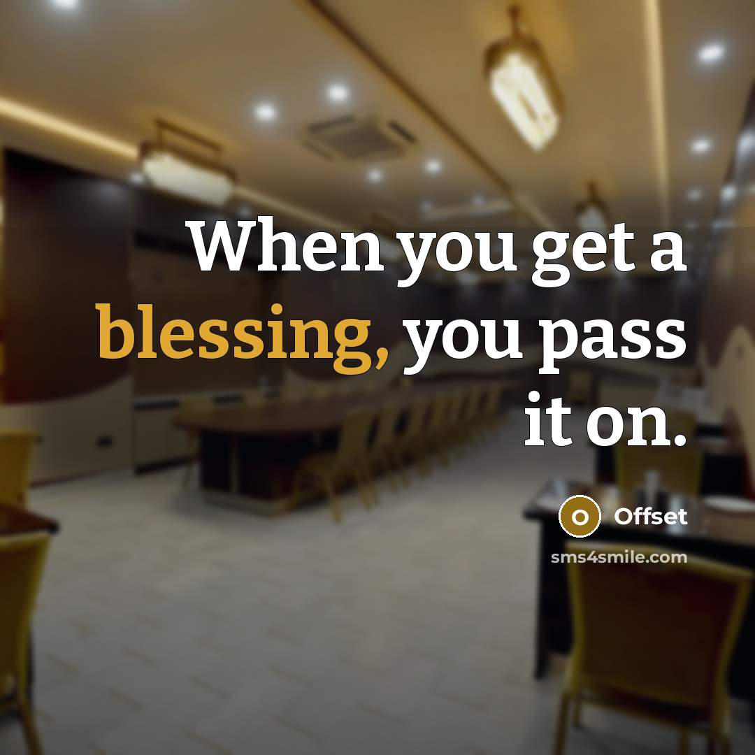 “When you get a blessing, you pass it on.” quote by Offset