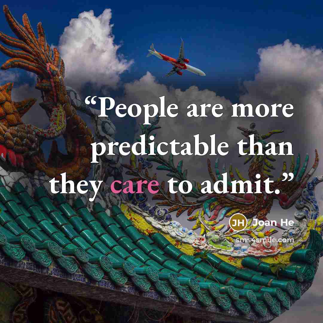 “People are more predictable than they care to admit.” quote by Joan He