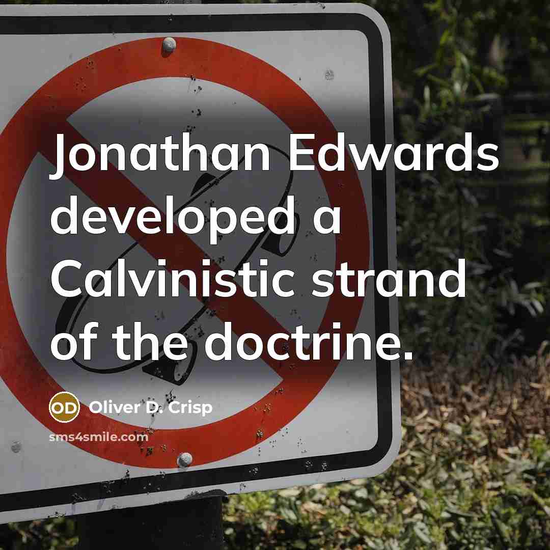 “Jonathan Edwards developed a Calvinistic strand of the doctrine.” quote by Oliver D. Crisp