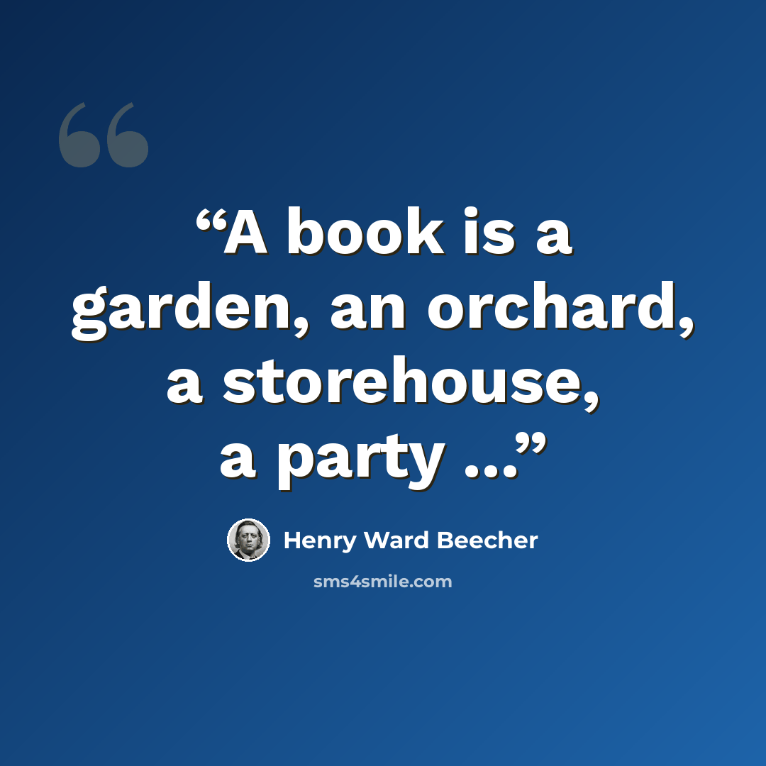 “A book is a garden, an orchard, a storehouse, a party ...” quote by Henry Ward Beecher