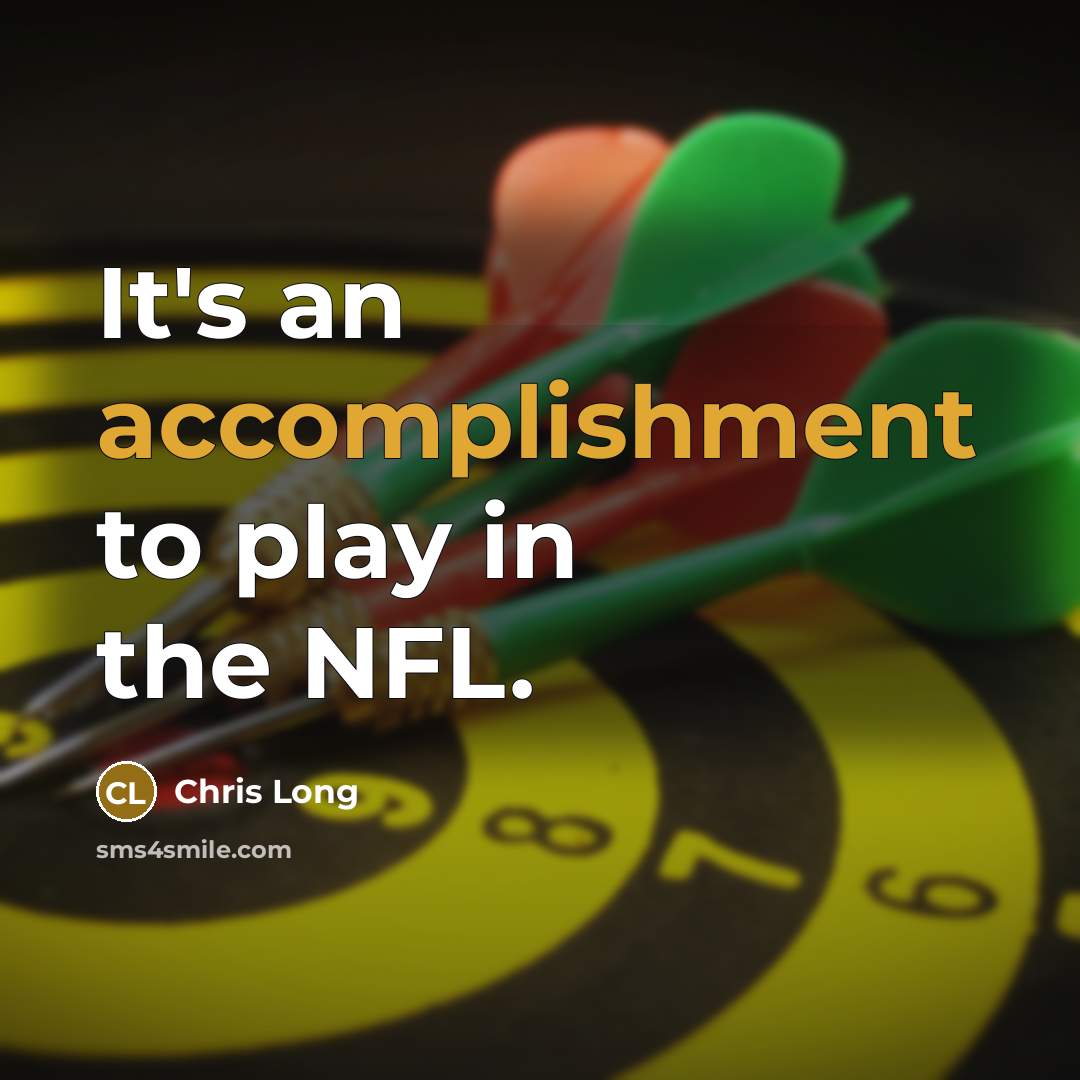 “It's an accomplishment to play in the NFL.” quote by Chris Long