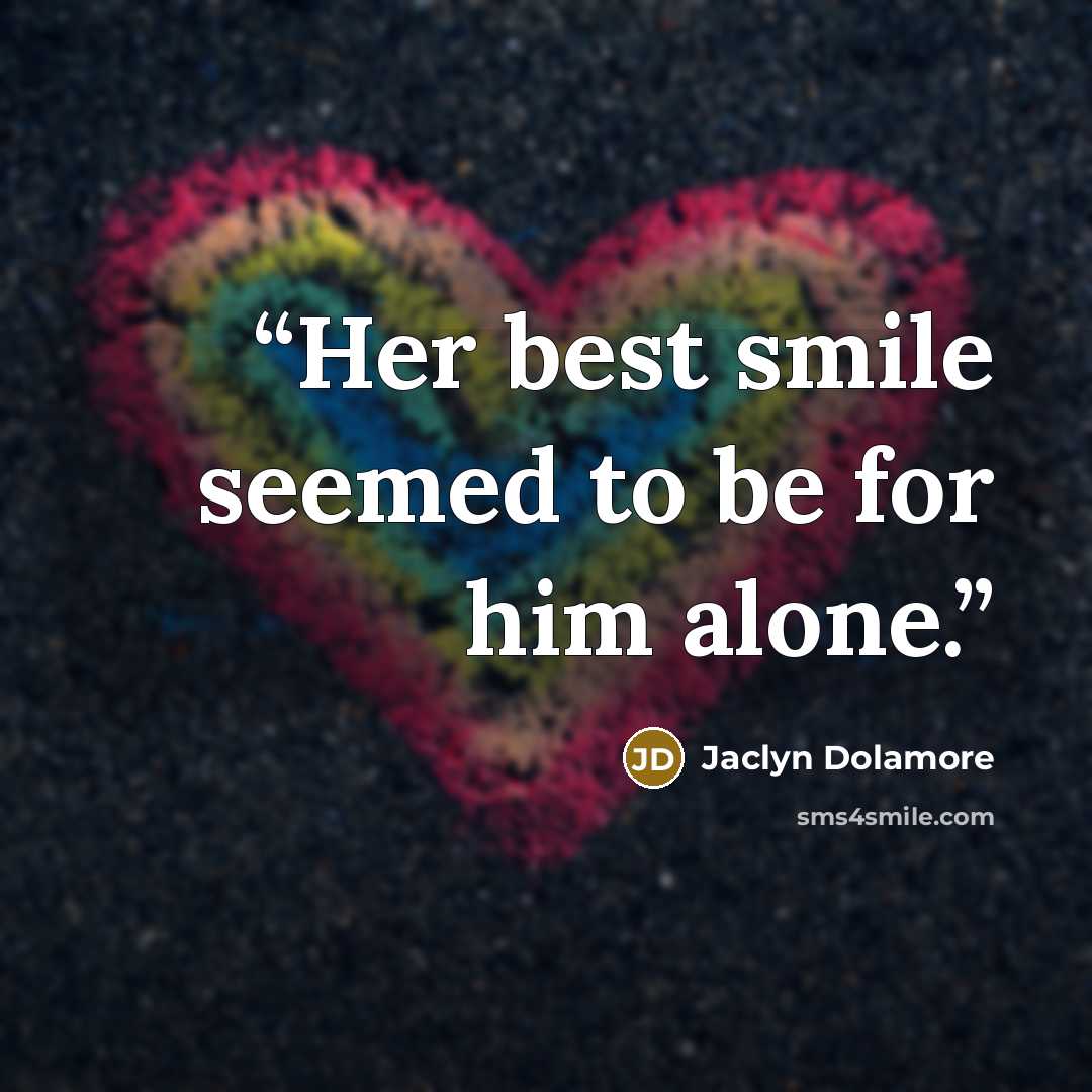 “Her best smile seemed to be for him alone.” quote by Jaclyn Dolamore