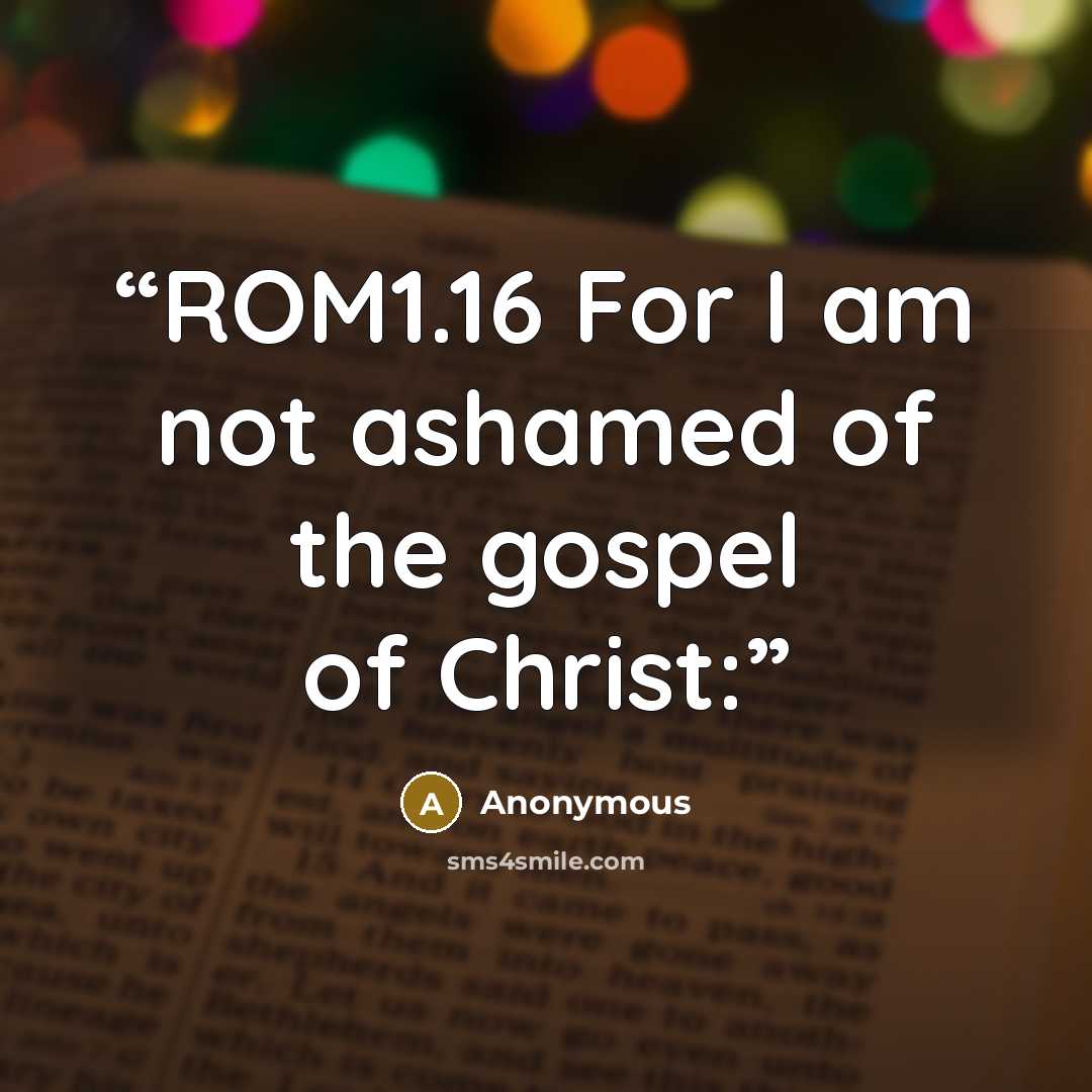 “ROM1.16 For I am not ashamed of the gospel of Christ:” quote by Anonymous