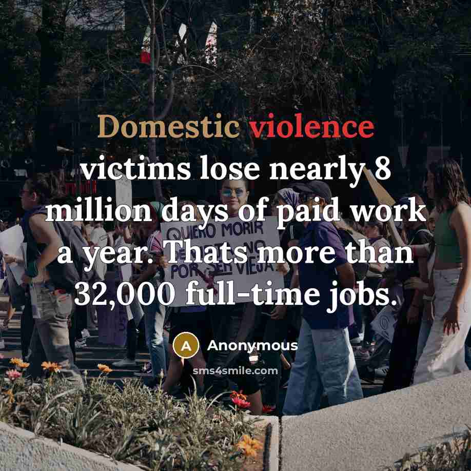 “Domestic violence victims lose nearly 8 million days of paid work a year. Thats more than 32,000 full-time jobs.” quote by Anonymous