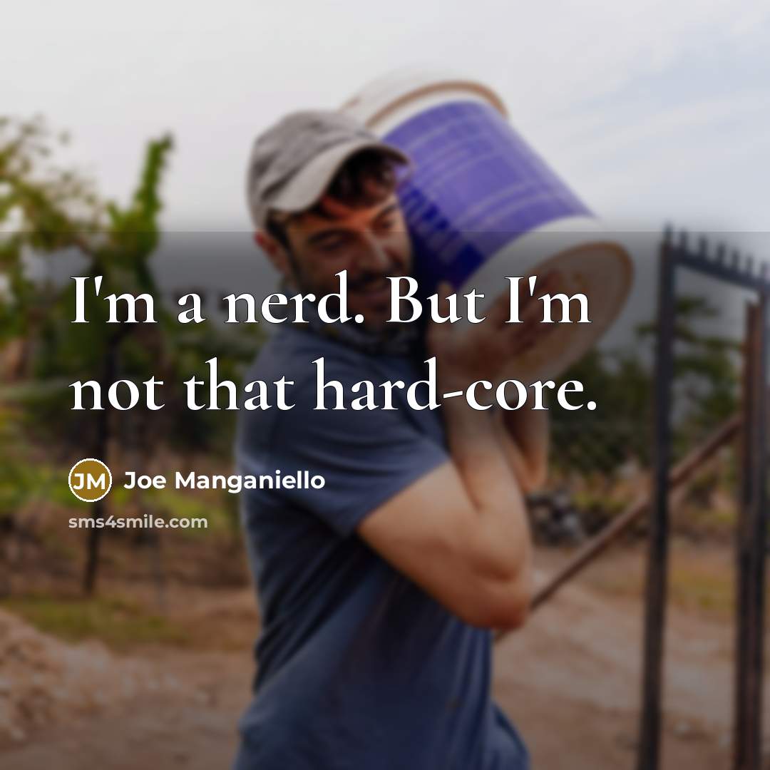 “I'm a nerd. But I'm not that hard-core.” quote by Joe Manganiello