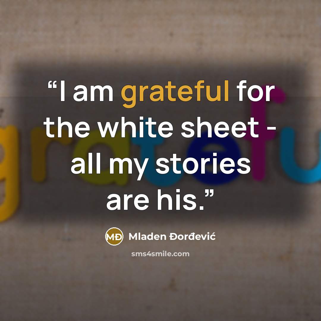 “I am grateful for the white sheet - all my stories are his.” quote by Mladen Đorđević