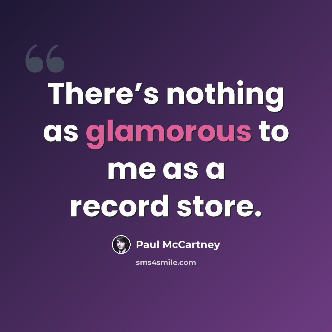 “There’s nothing as glamorous to me as a record store.” quote by Paul McCartney