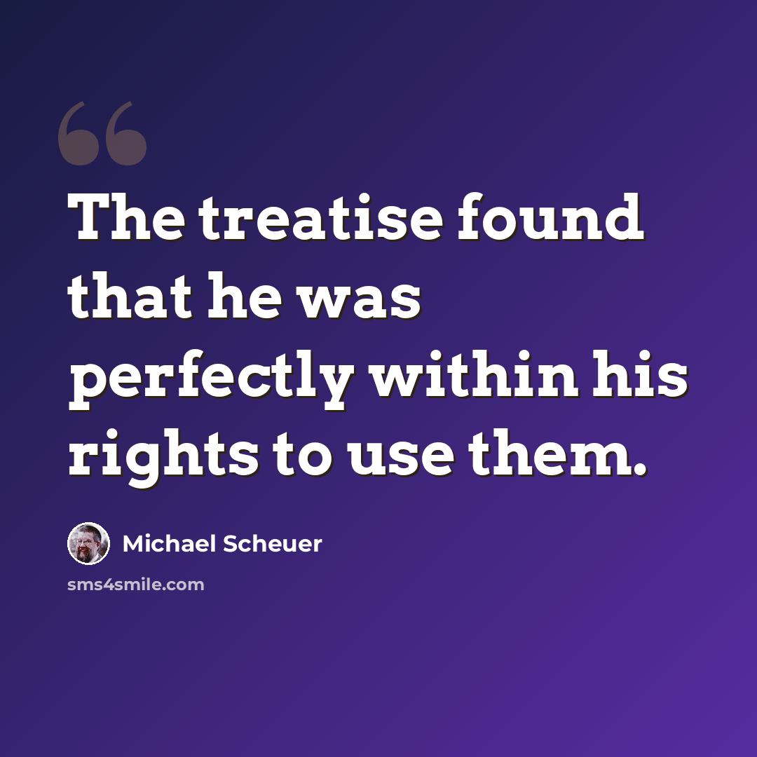 “The treatise found that he was perfectly within his rights to use them.” quote by Michael Scheuer