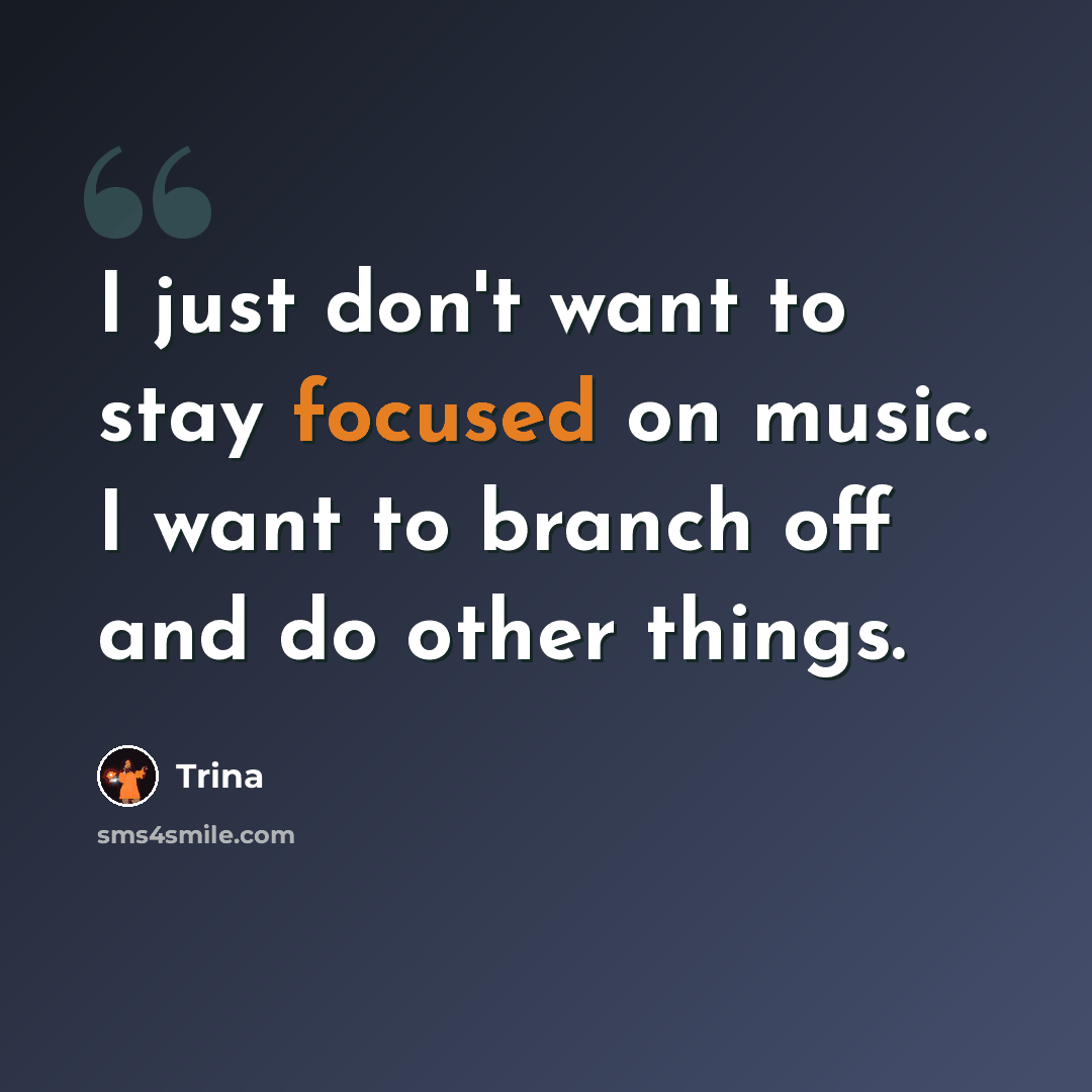 “I just don't want to stay focused on music. I want to branch off and do other things.” quote by Trina