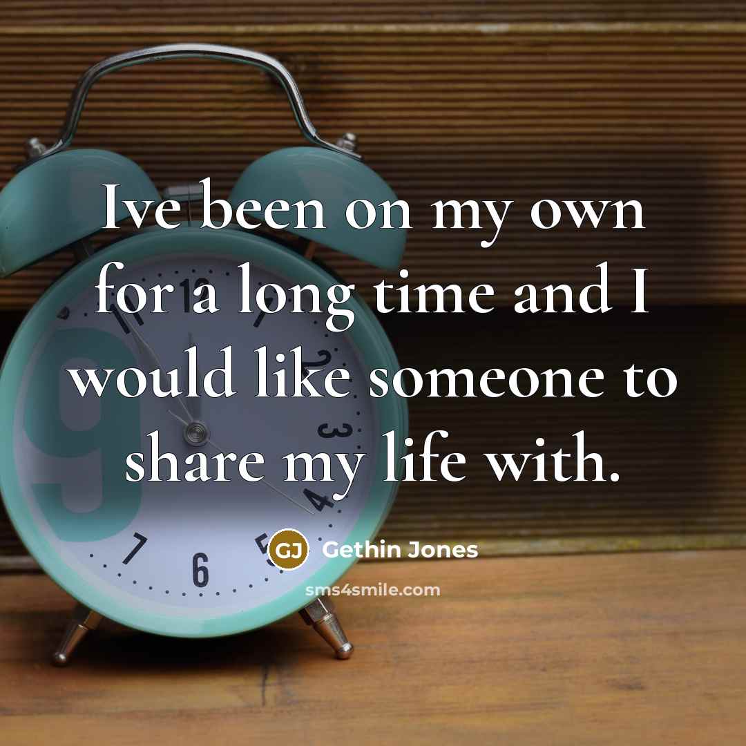 “Ive been on my own for a long time and I would like someone to share my life with.” quote by Gethin Jones