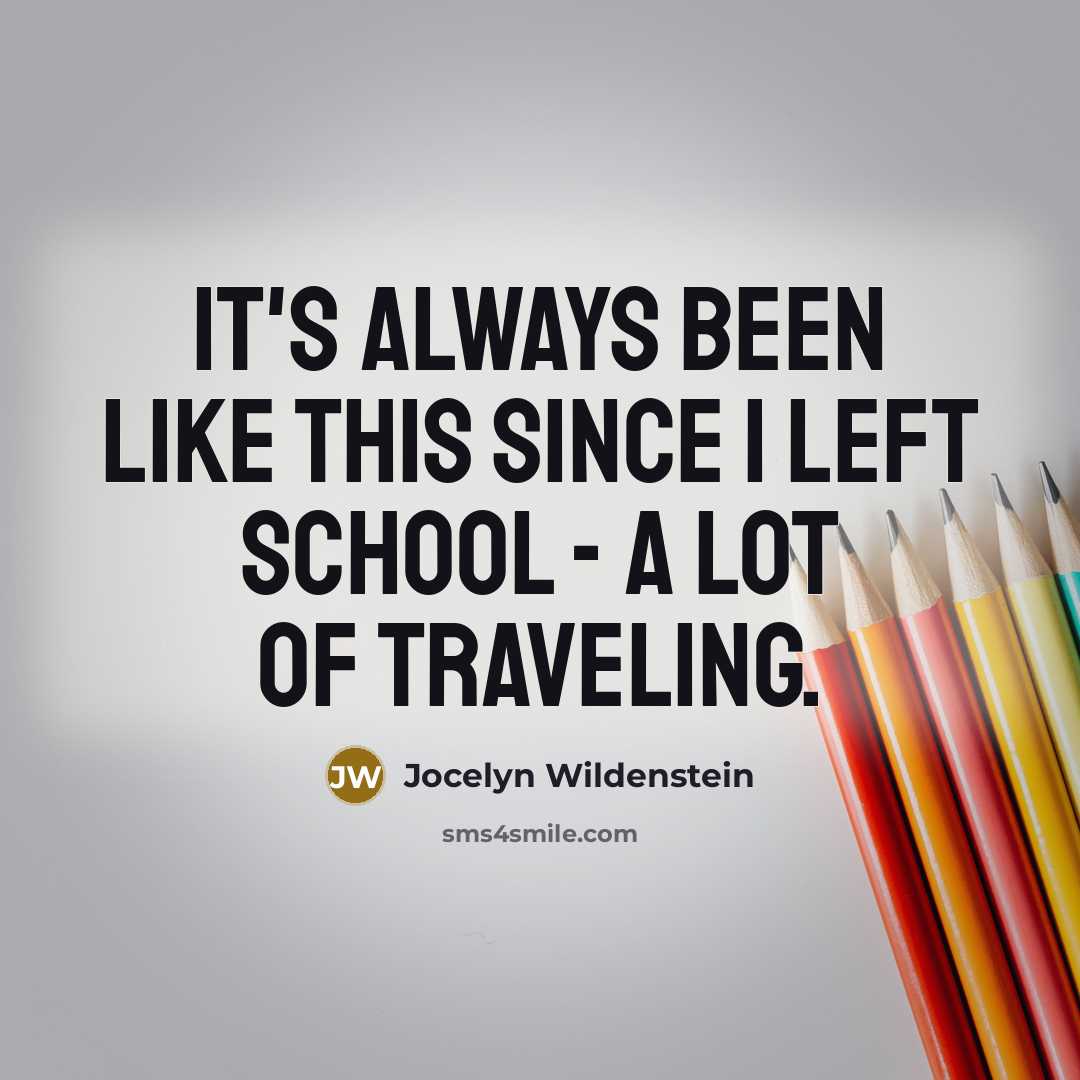 “It's always been like this since I left school - a lot of traveling.” quote by Jocelyn Wildenstein