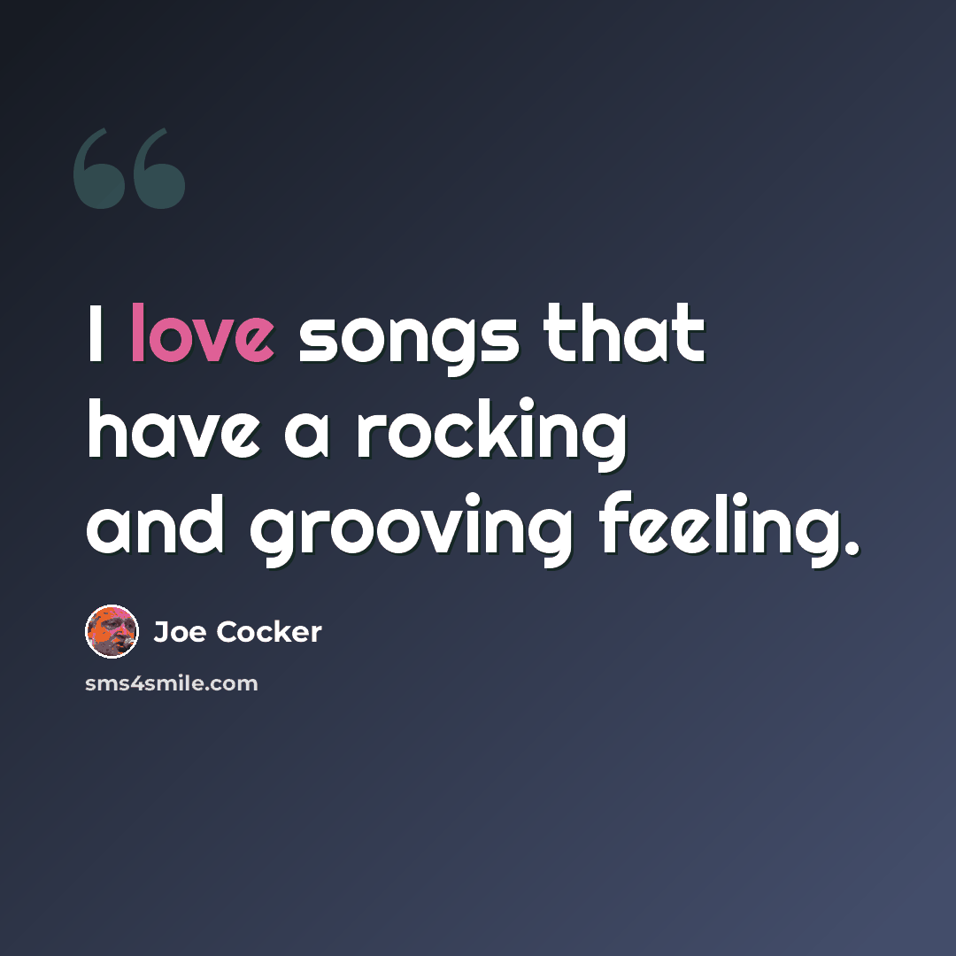 “I love songs that have a rocking and grooving feeling.” quote by Joe Cocker