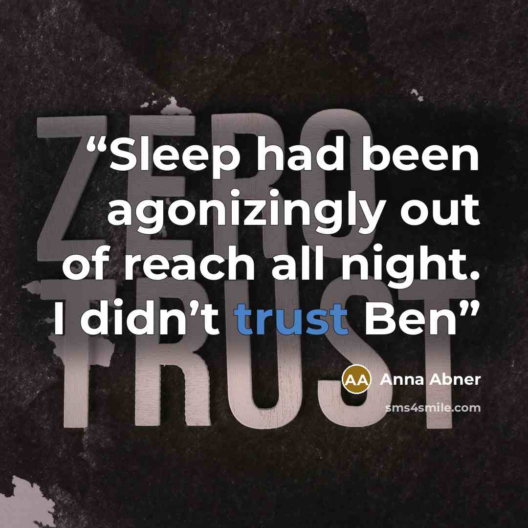 “Sleep had been agonizingly out of reach all night. I didn’t trust Ben” quote by Anna Abner