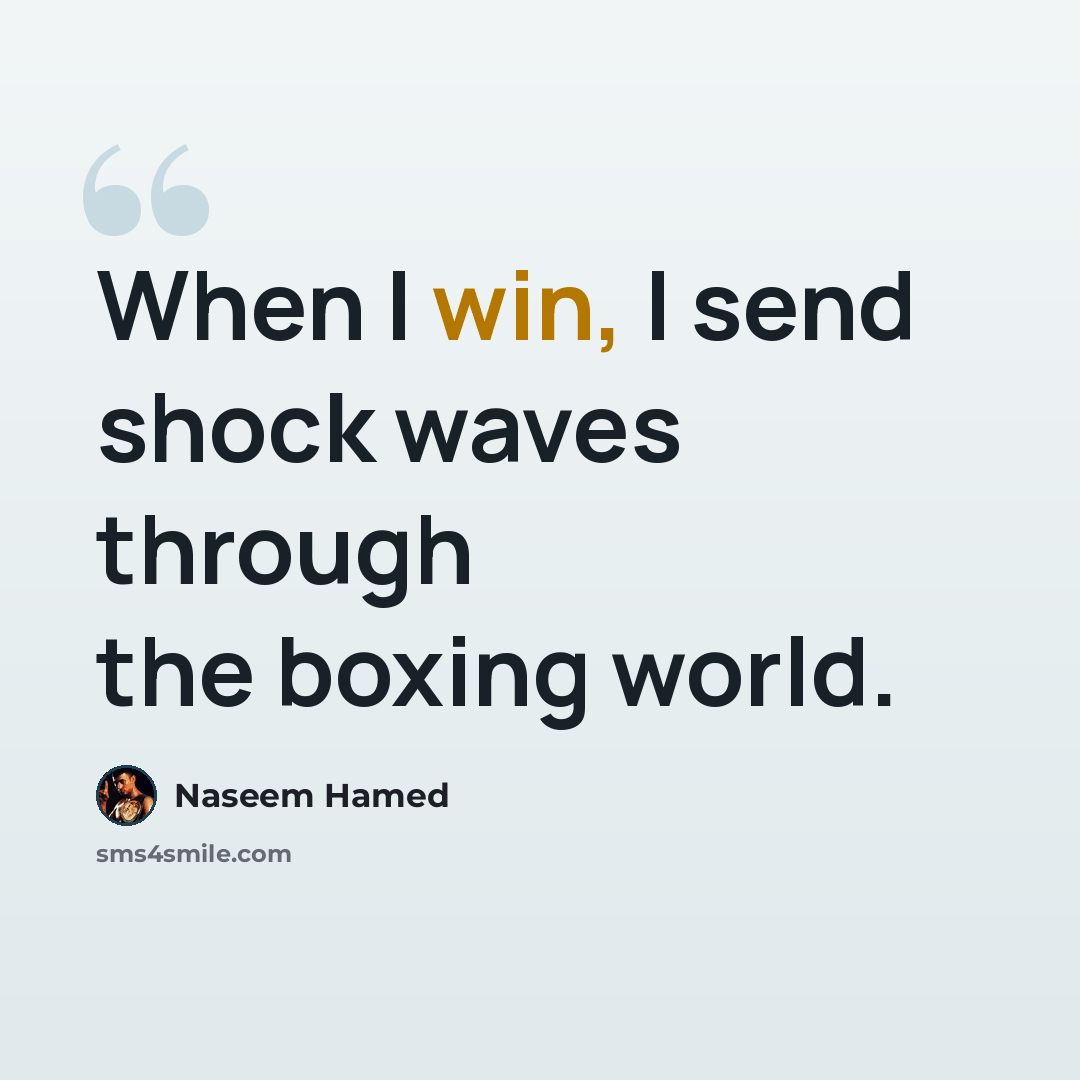 “When I win, I send shock waves through the boxing world.” quote by Naseem Hamed