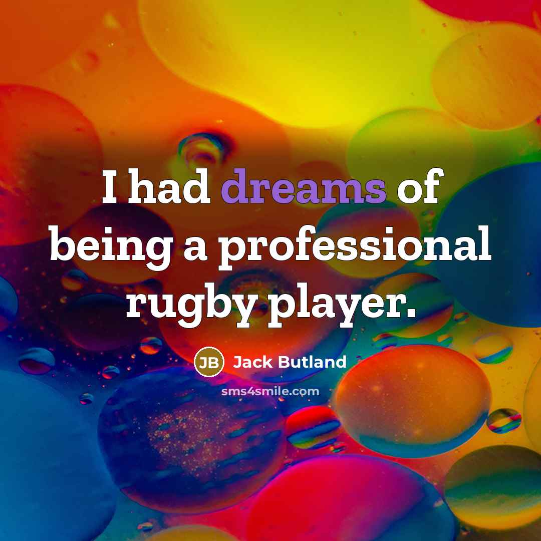 “I had dreams of being a professional rugby player.” quote by Jack Butland