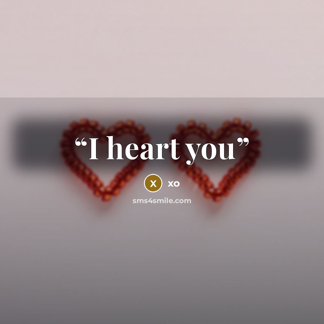 “I heart you” quote by xo