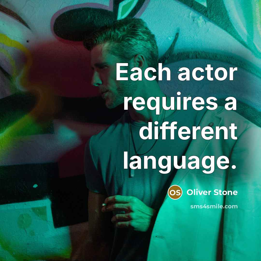 “Each actor requires a different language.” quote by Oliver Stone