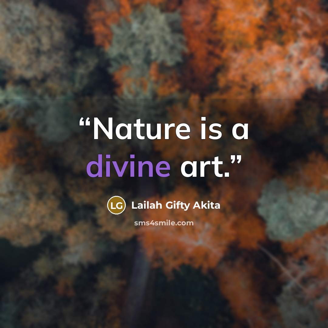 “Nature is a divine art.” quote by Lailah Gifty Akita
