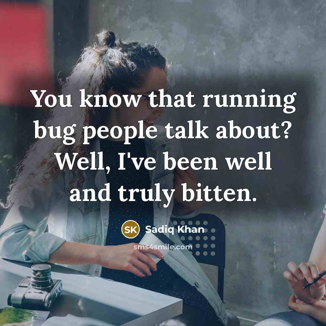 “You know that running bug people talk about? Well, I've been well and truly bitten.” quote by Sadiq Khan