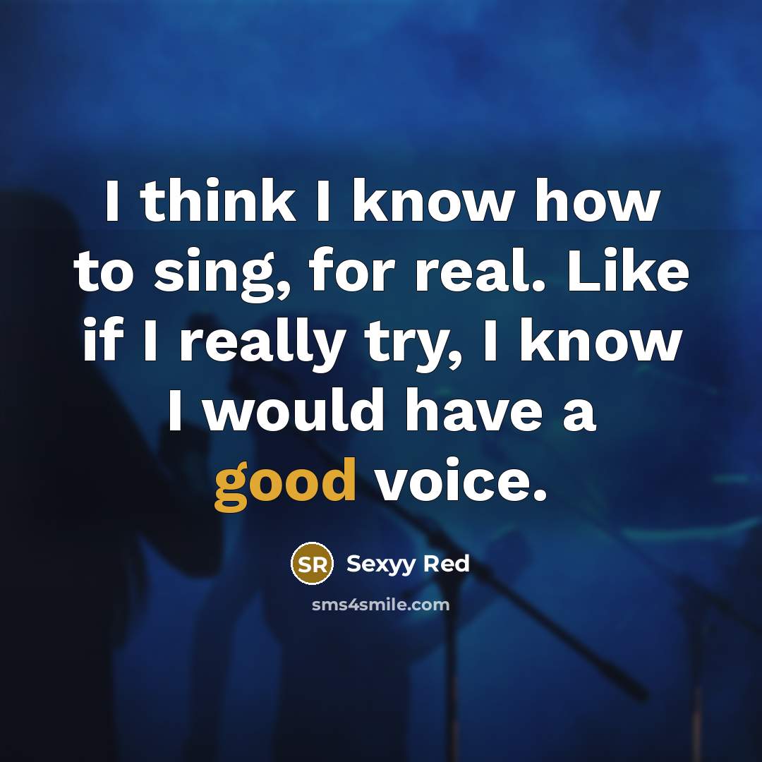 “I think I know how to sing, for real. Like if I really try, I know I would have a good voice.” quote by Sexyy Red