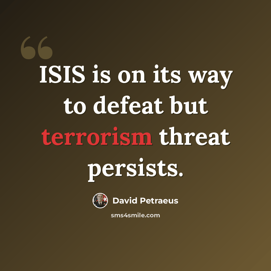 “ISIS is on its way to defeat but terrorism threat persists.” quote by David Petraeus