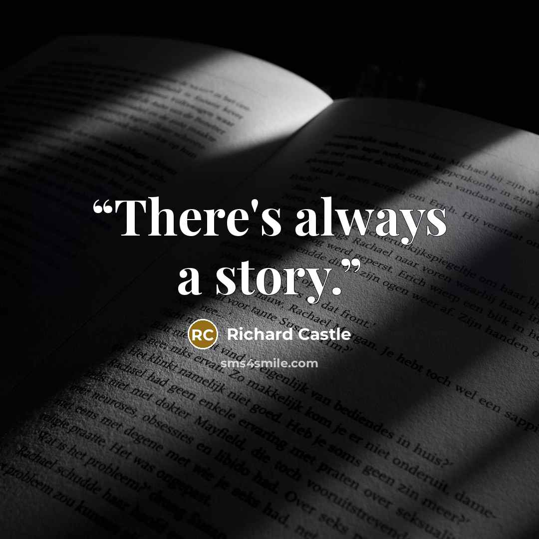 “There's always a story.” quote by Richard Castle