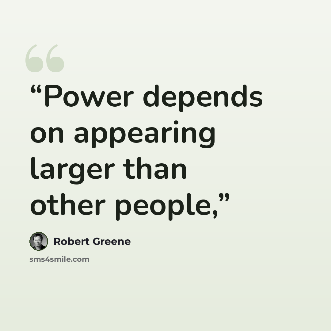 “Power depends on appearing larger than other people,” quote by Robert Greene