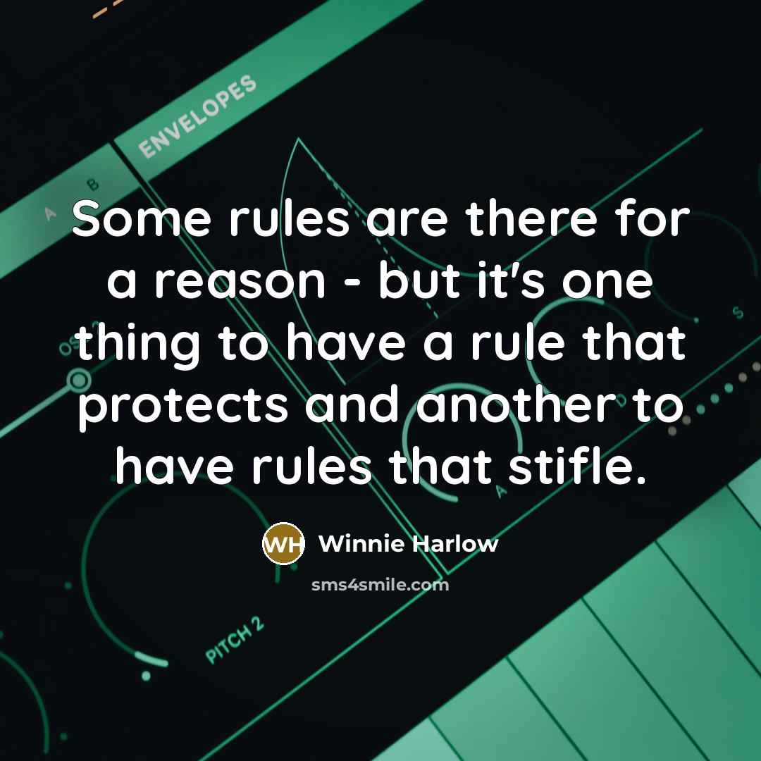 “Some rules are there for a reason - but it's one thing to have a rule that protects and another to have rules that stifle.” quote by Winnie Harlow