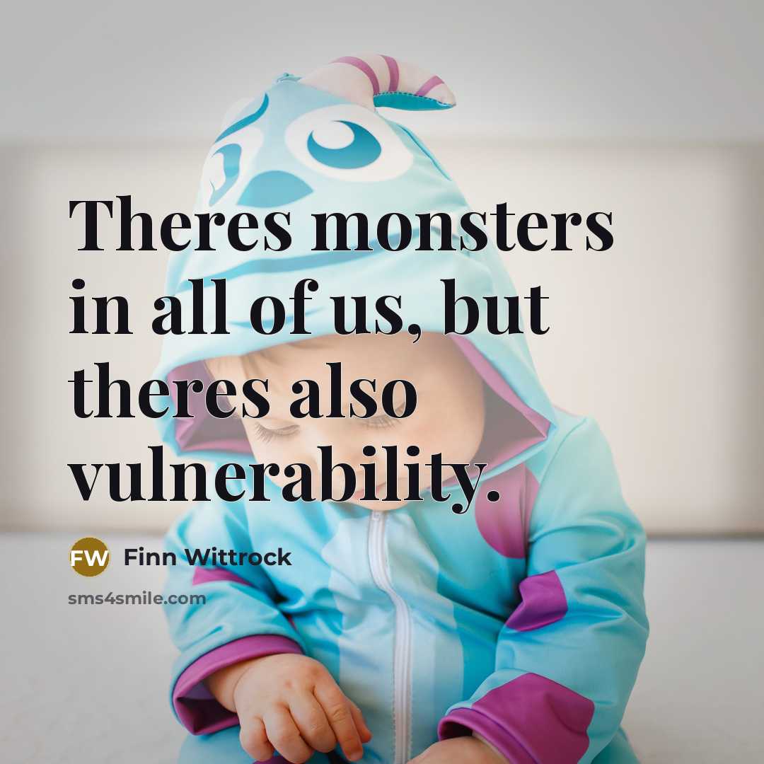 “Theres monsters in all of us, but theres also vulnerability.” quote by Finn Wittrock