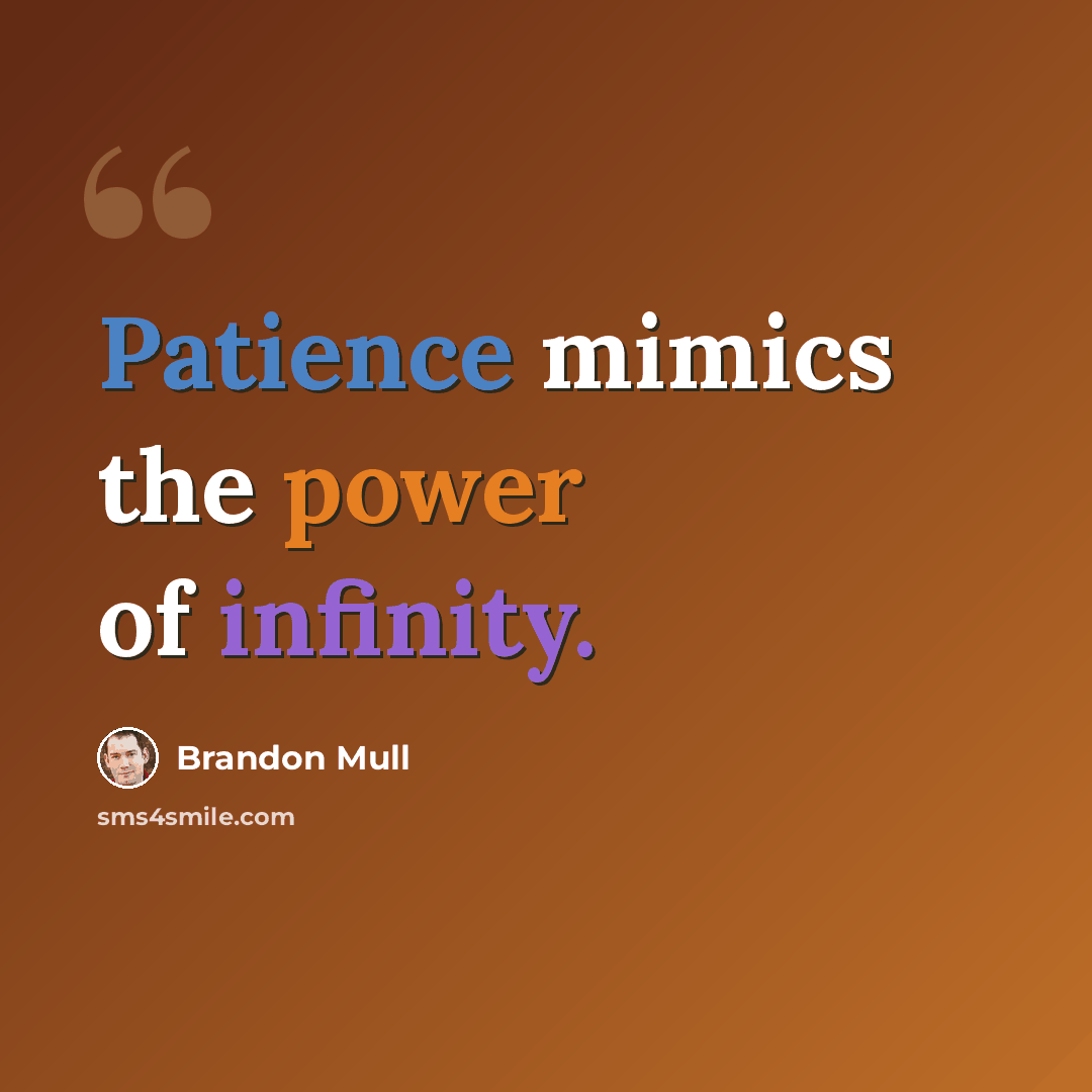 “Patience mimics the power of infinity.” quote by Brandon Mull