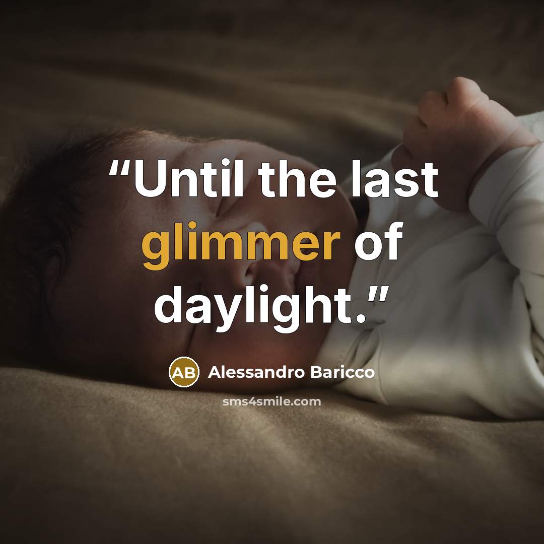 “Until the last glimmer of daylight.” quote by Alessandro Baricco