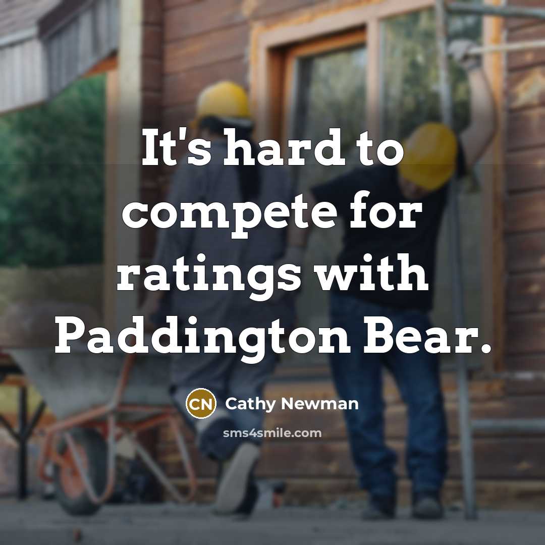 “It's hard to compete for ratings with Paddington Bear.” quote by Cathy Newman
