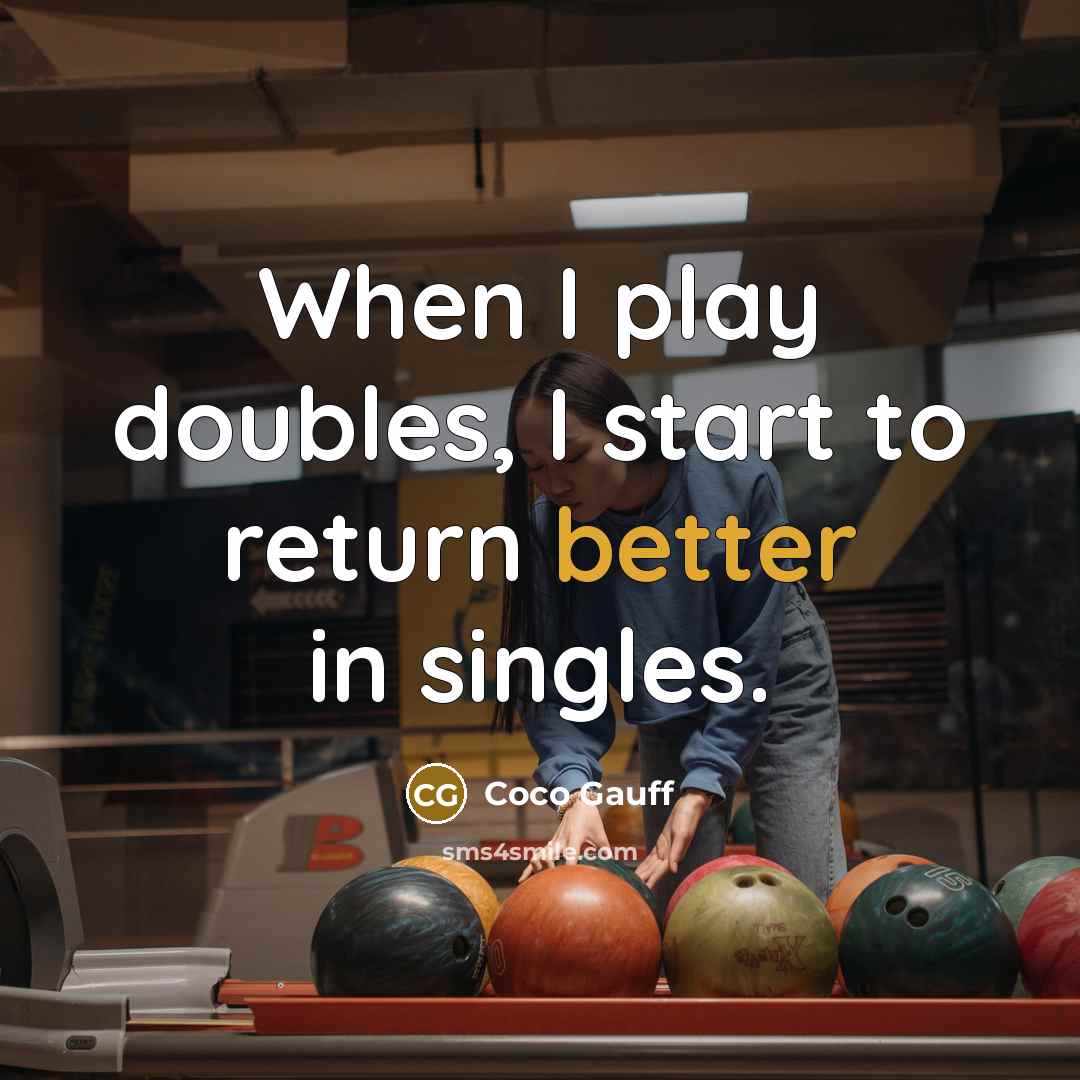“When I play doubles, I start to return better in singles.” quote by Coco Gauff