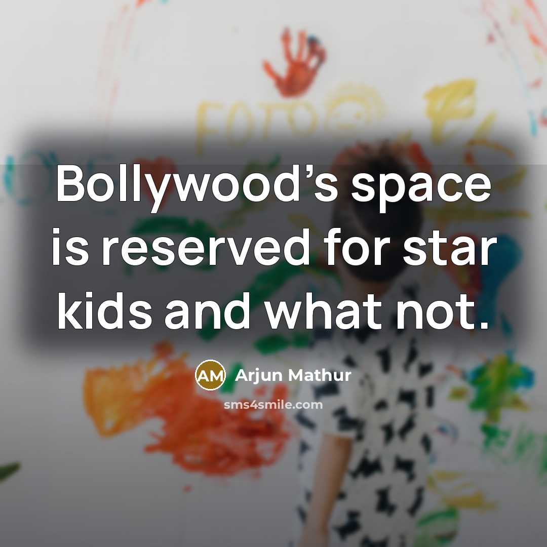 “Bollywood's space is reserved for star kids and what not.” quote by Arjun Mathur