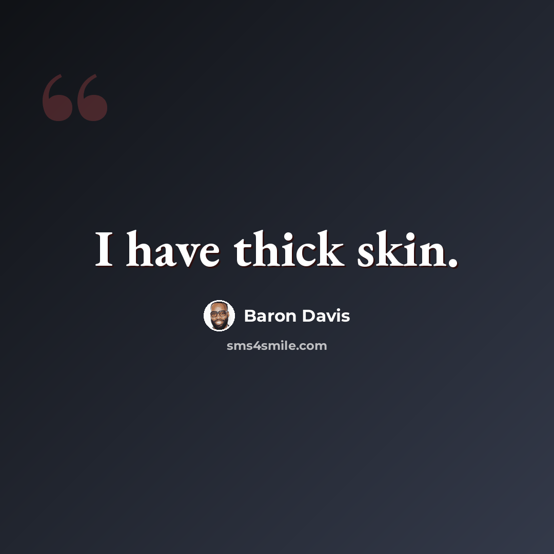 “I have thick skin.” quote by Baron Davis