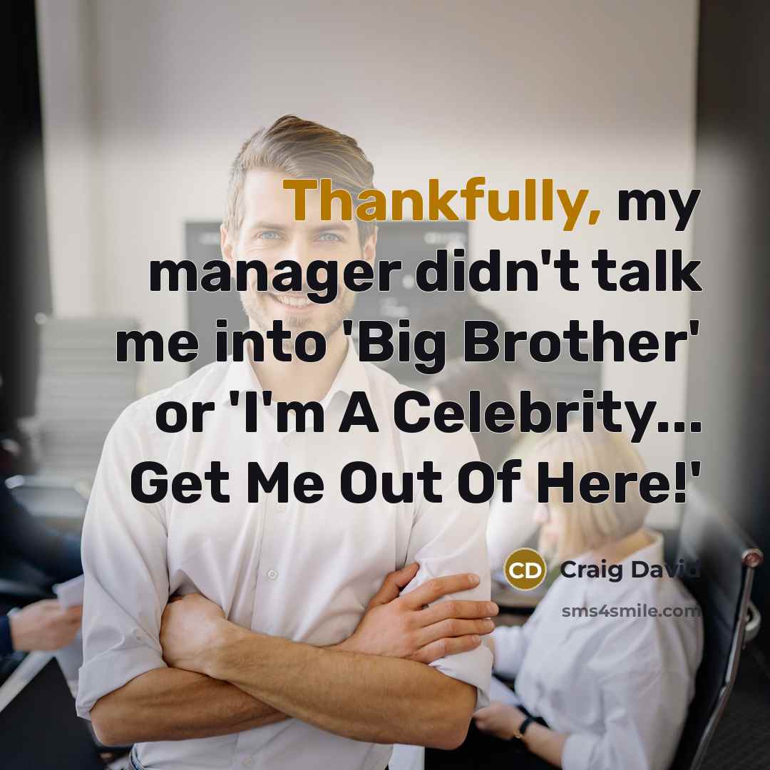 “Thankfully, my manager didn't talk me into 'Big Brother' or 'I'm A Celebrity... Get Me Out Of Here!'” quote by Craig David