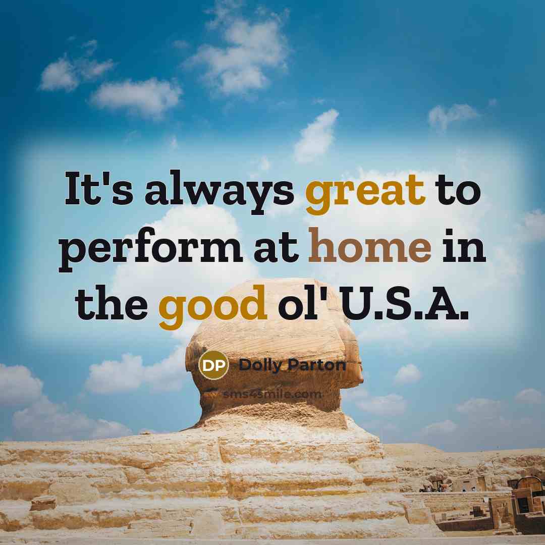 “It's always great to perform at home in the good ol' U.S.A.” quote by Dolly Parton
