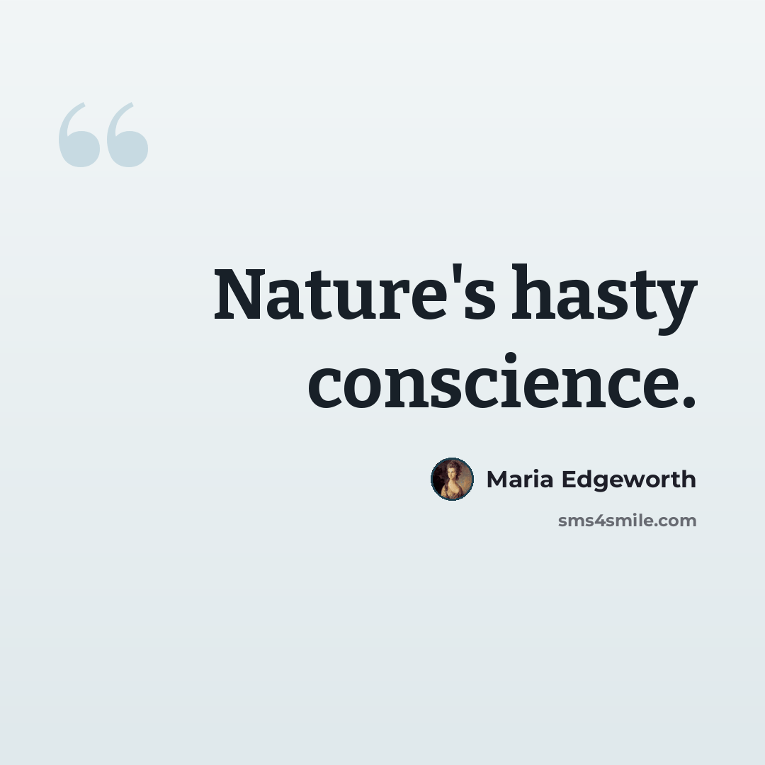 “Nature's hasty conscience.” quote by Maria Edgeworth