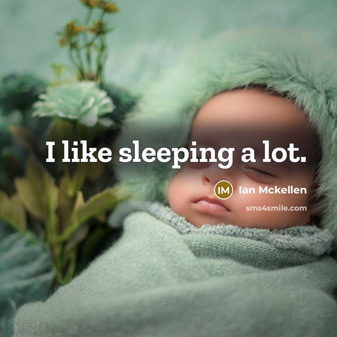 “I like sleeping a lot.” quote by Ian Mckellen