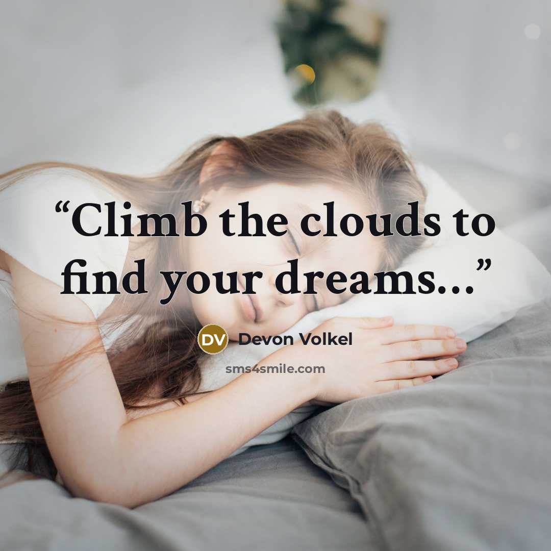 “Climb the clouds to find your dreams…” quote by Devon Volkel